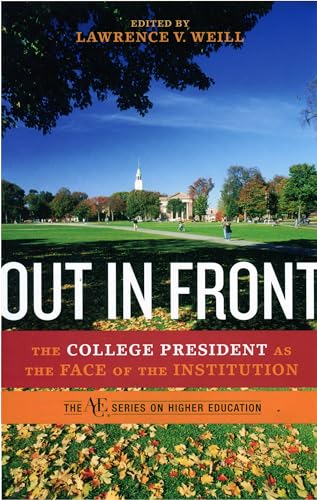 Stock image for Out in Front: The College President as the Face of the Institution for sale by ThriftBooks-Dallas