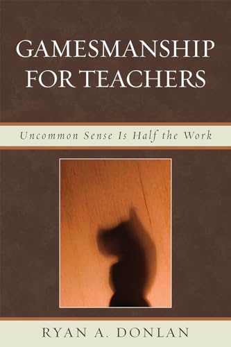 Beispielbild fr Gamesmanship for Teachers: Uncommon Sense is Half the Work zum Verkauf von Michael Lyons