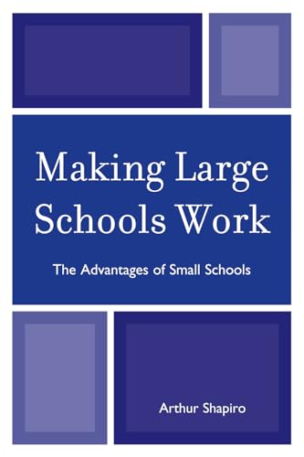Stock image for Making Large Schools Work : The Advantages of Small Schools for sale by Better World Books