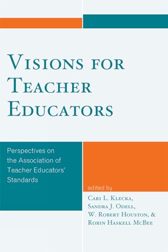 9781607091271: Visions for Teacher Educators: Perspectives on the Association of Teacher Educators' Standards