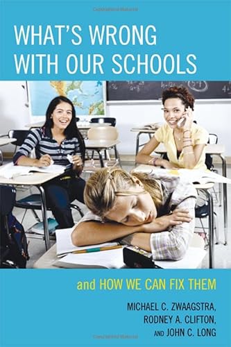 Stock image for What's Wrong with Our Schools: and How We Can Fix Them Zwaagstra, Michael C.; Clifton, Rodney A. and Long, John C. for sale by Aragon Books Canada