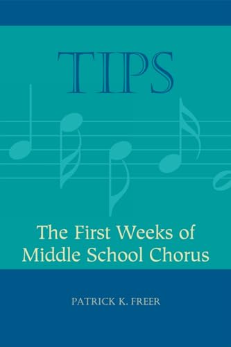 Beispielbild fr TIPS THE FIRST WEEKS OF MIDDLE SCHOOL CHORUS BY FREER, PATRICK KAUTHORPaperback Jul2009 zum Verkauf von PBShop.store US