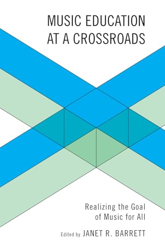 Stock image for Music Education at a Crossroads: Realizing the Goal of Music for All for sale by Brook Bookstore