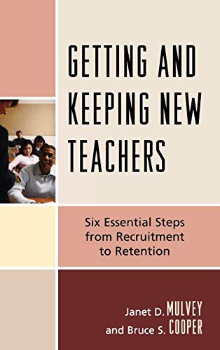 Stock image for Getting and Keeping New Teachers: Six Essential Steps from Recruitment to Retention for sale by BOOKWEST