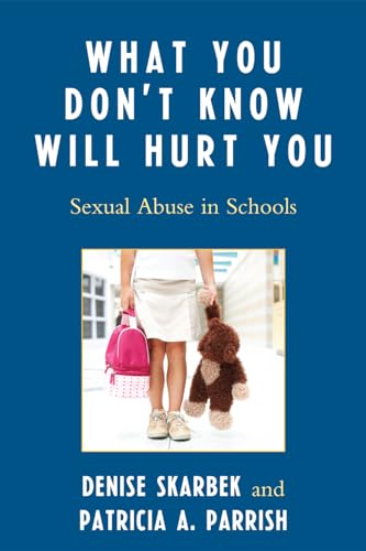 Stock image for What You Dont Know Will Hurt You: Sexual Abuse in Schools for sale by Michael Lyons