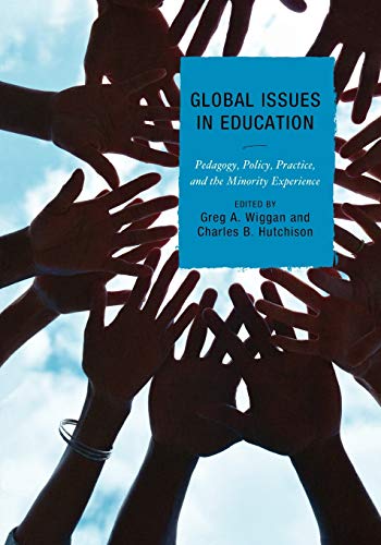 9781607092728: Global Issues in Education: Pedagogy, Policy, Practice, and the Minority Experience: Pedagogy, Policy, Practice and the Minority Experience