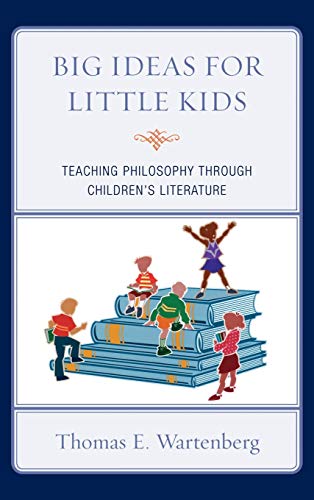 Stock image for Big Ideas for Little Kids : Teaching Philosophy Through Children's Literature for sale by Better World Books