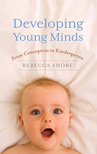 Beispielbild fr Developing Young Minds : From Conception to Kindergarten zum Verkauf von Better World Books