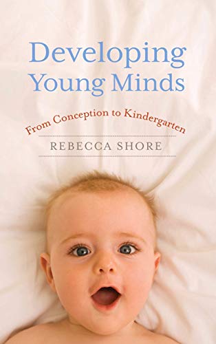 Stock image for Developing Young Minds : From Conception to Kindergarten for sale by Better World Books