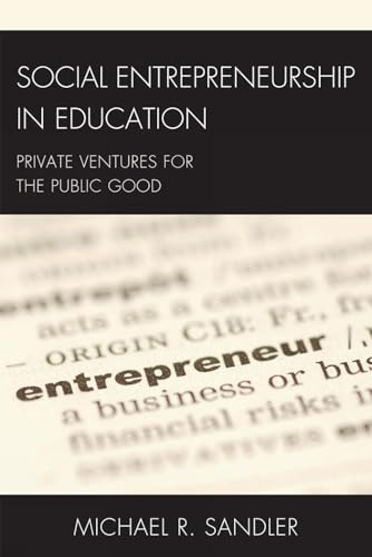 Imagen de archivo de Social Entrepreneurship in Education: Private Ventures for the Public Good (New Frontiers in Education) a la venta por More Than Words