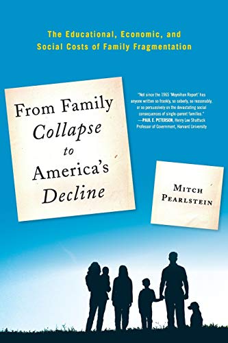 9781607093626: From Family Collapse to America's Decline: The Educational, Economic, and Social Costs of Family Fragmentation (New Frontiers in Education)