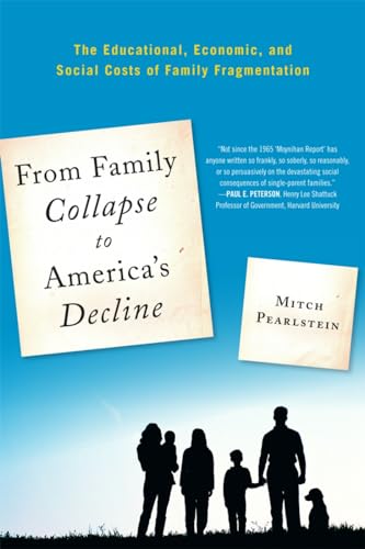 Stock image for From Family Collapse to America's Decline: The Educational, Economic, and Social Costs of Family Fragmentation (New Frontiers in Education) for sale by Ergodebooks
