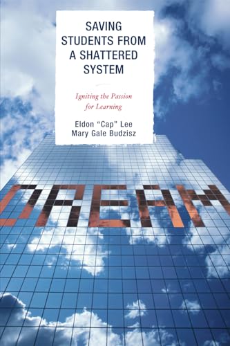 Saving Students from a Shattered System: Igniting the Passion for Learning (9781607093718) by Eldon Lee; Mary Gale Budzisz