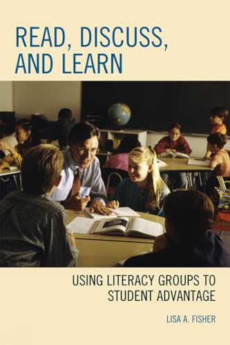 Beispielbild fr Read, Discuss, and Learn: Using Literacy Groups to Student Advantage zum Verkauf von Michael Lyons