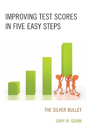 9781607095033: Improving Test Scores in Five Easy Steps: The Silver Bullet