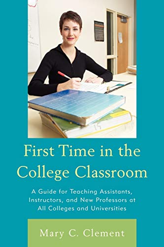 9781607095255: First Time in the College Classroom: A Guide for Teaching Assistants, Instructors, and New Professors at All Colleges and Universities