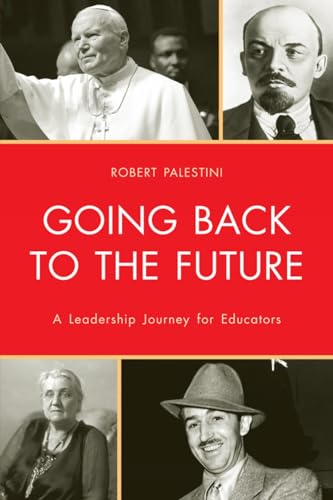 Imagen de archivo de Going Back to the Future: A Leadership Journey for Educators a la venta por Michael Lyons