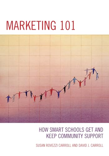 Marketing 101: How Smart Schools Get and Keep Community Support (9781607096245) by Carroll, David J.; Carroll, Susan Rovezzi
