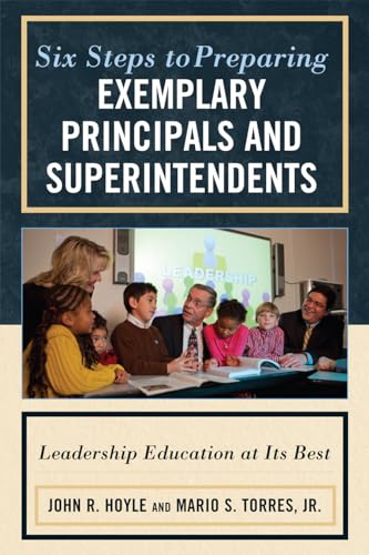 Stock image for Six Steps to Preparing Exemplary Principals and Superintendents: Leadership Education at Its Best for sale by Chiron Media