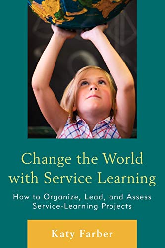 Beispielbild fr Change the World with Service Learning How to Organize, Lead, and Assess ServiceLearning Projects How to Create, Lead, and Assess Service Learning Projects zum Verkauf von PBShop.store US