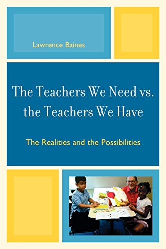 9781607097020: The Teachers We Need Vs. The Teachers We Have: The Realities and the Possibilities