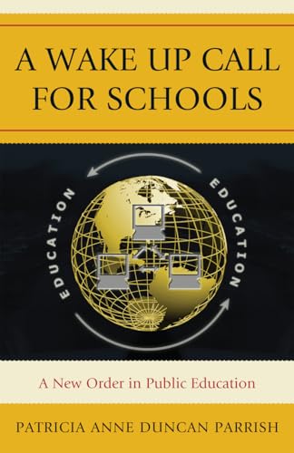 9781607097044: A Wake Up Call for Schools: A New Order in Public Education