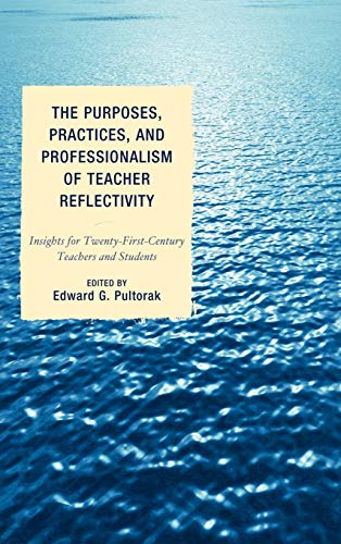 Stock image for The Purposes, Practices, and Professionalism of Teacher Reflectivity: Insights for Twenty-First-Century Teachers and Students for sale by Michael Lyons