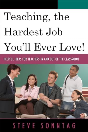 Imagen de archivo de Teaching, the Hardest Job Youll Ever Love: Helpful Ideas for Teachers In and Out of the Classroom a la venta por Michael Lyons