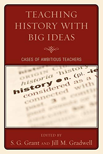 Stock image for Teaching History with Big Ideas: Cases of Ambitious Teachers for sale by Ergodebooks