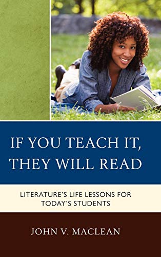 9781607097778: If You Teach It, They Will Read: Literature's Life Lessons for Today's Students