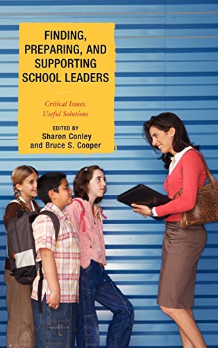 Imagen de archivo de Finding, Preparing, and Supporting School Leaders: Critical Issues, Useful Solutions a la venta por Michael Lyons
