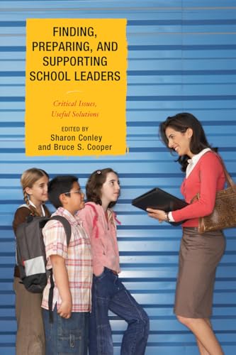 Imagen de archivo de Finding, Preparing, and Supporting School Leaders: Critical Issues, Useful Solutions a la venta por Irish Booksellers