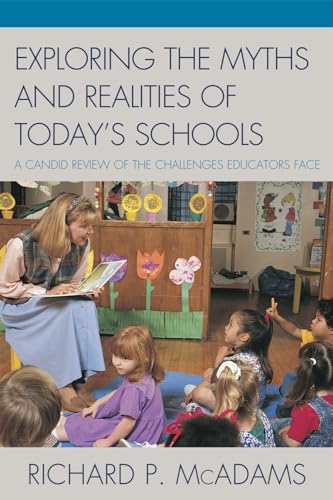 9781607098508: Exploring the Myths and the Realities of Today's Schools: A Candid Review of the Challenges Educators Face