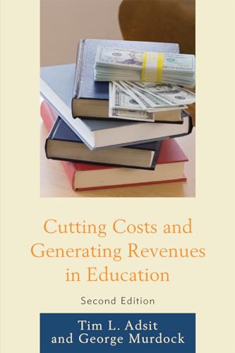 Cutting Costs and Generating Revenues in Education - Adsit, Tim L.; Murdock, George R.