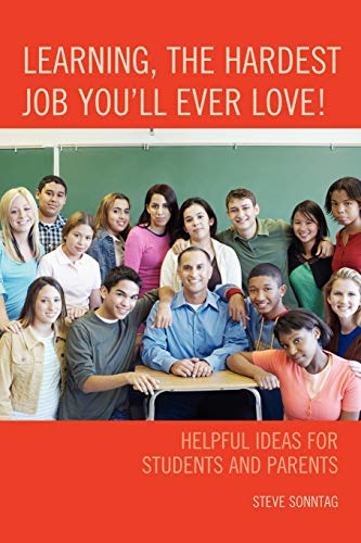 9781607099314: Learning, the Hardest Job You'll Ever Love!: Helpful Ideas for Students and Parents