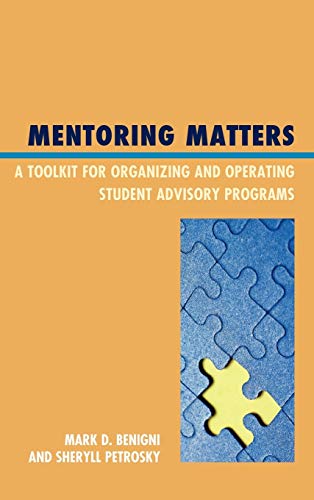 Imagen de archivo de Mentoring Matters: A Toolkit for Organizing and Operating Student Advisory Programs a la venta por Michael Lyons
