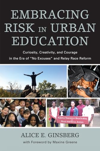 Beispielbild fr Embracing Risk in Urban Education: Curiosity, Creativity, and Courage in the Era of "No Excuses" and Relay Race Reform zum Verkauf von SecondSale