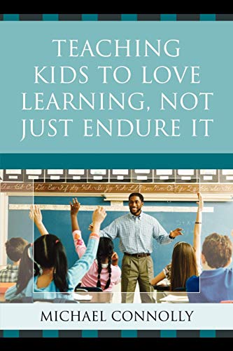 Stock image for Teaching Kids to Love Learning, Not Just Endure It for sale by Better World Books