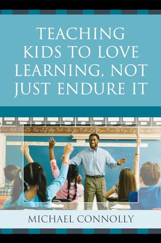 Teaching Kids to Love Learning, Not Just Endure It (9781607099581) by Connolly, Michael