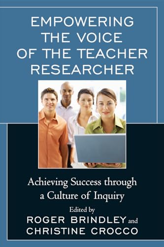 Stock image for Empowering the Voice of the Teacher Researcher: Achieving Success through a Culture of Inquiry for sale by ThriftBooks-Atlanta