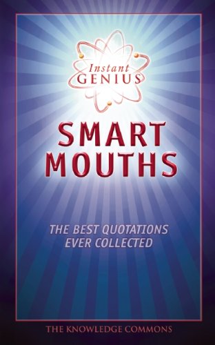 9781607100751: Instant Genius: Smart Mouths: The Best Quotations Ever Collected (Instant Genius (Hardcover))