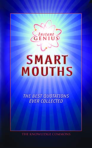 Stock image for Instant Genius: Smart Mouths: The Best Quotations Ever Collected for sale by Front Cover Books