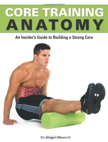 9781607102106: Core Training Anatomy: An Insider's Guide to Building a Strong Core
