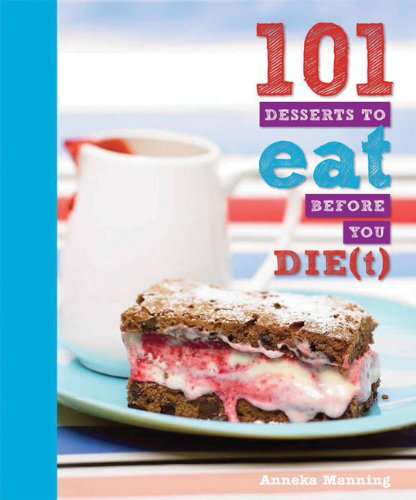Stock image for 101 Desserts to Eat Before You Die(t) for sale by SecondSale