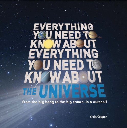 Imagen de archivo de Everything You Need to Know about the Universe : From the Big Bang to the Big Crunch, in a Nutshell a la venta por Better World Books