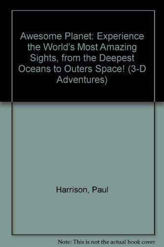 Awesome Planet: Experience the World's Most Amazing Sights, from the Deepest Oceans to Outers Space! (3-d Adventures) (9781607103745) by Harrison, Paul; Nobleman, Marc Tyler