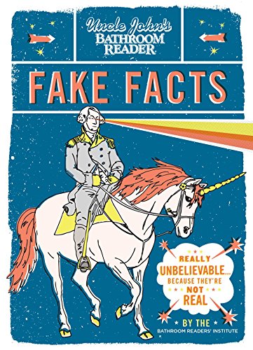 Beispielbild fr Uncle John's Bathroom Reader Fake Facts: Really Unbelievable . . . Because They're Not Real zum Verkauf von Wonder Book