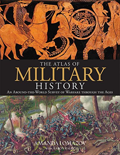 Stock image for The Atlas of Military History: An Around-the-World Survey of Warfare Through the Ages for sale by Goodbookscafe