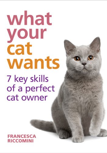 Imagen de archivo de What Your Cat Wants : 7 Key Skills of a Perfect Cat Owner a la venta por Better World Books