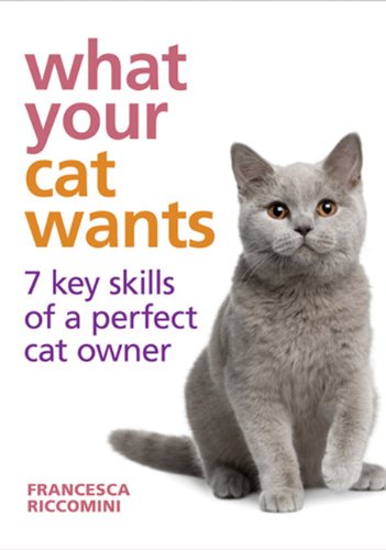 Stock image for What Your Cat Wants : 7 Key Skills of a Perfect Cat Owner for sale by Better World Books